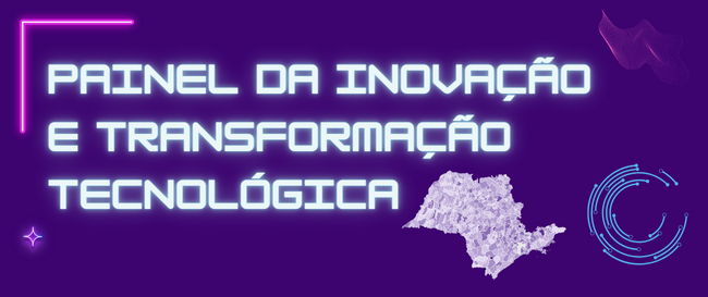 PAINEL DA INOVAÇÃO E TRANSFORMAÇÃO TECNOLÓGICA - RAIO-X DOS MUNICÍPIOS PAULISTAS